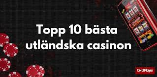 Utländska Casino En Guide till Internationellt Spelande