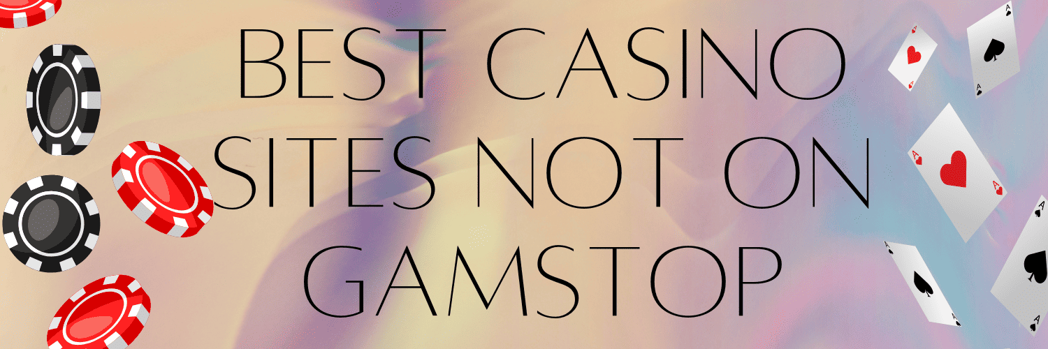 Top Casino Sites Not on Gamstop Your Ultimate Guide -1875848997